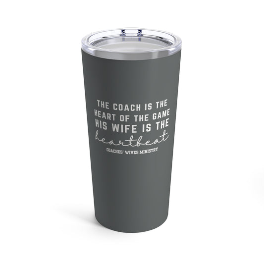 The Coach Is The Heart Of The Game His Wife Is The Heartbeat Tumbler 20oz