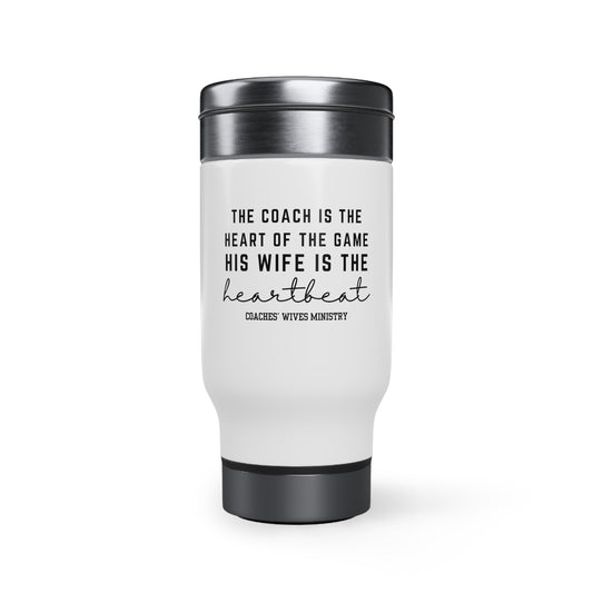The Coach Is The Heart Of The Game His Wife Is The Heartbeat, Stainless Steel Travel Mug with Handle, 14oz