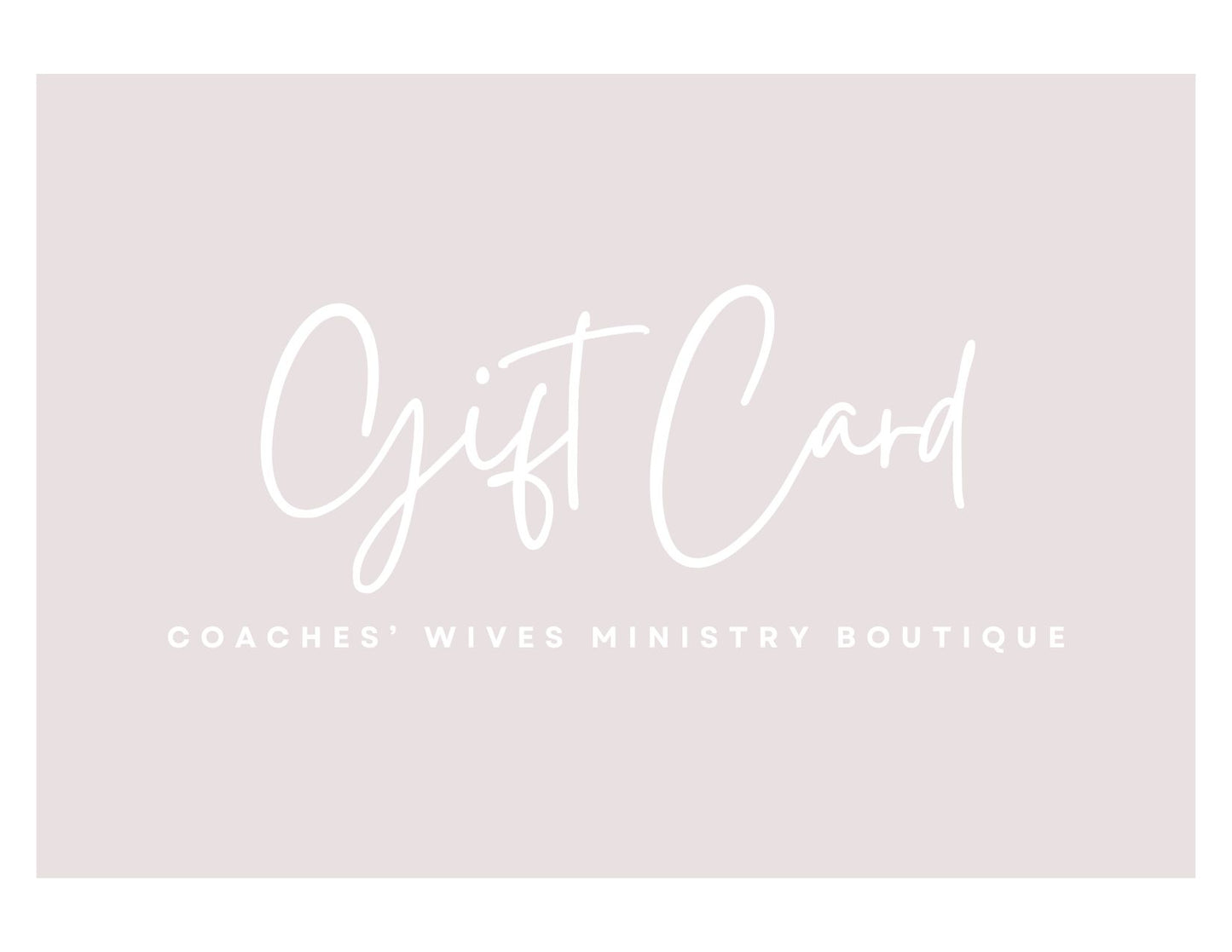 Coaches' Wives Ministry Boutique Gift Card